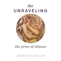The Unraveling: The Price of Silence The Unraveling: The Price of Silence Paperback Kindle Hardcover