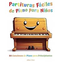 Partituras Fáciles de Piano para Niños: 55 Canciones de Piano para Principiantes (Spanish Edition)