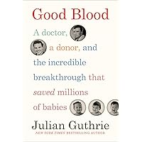 Good Blood: A Doctor, a Donor, and the Incredible Breakthrough that Saved Millions of Babies Good Blood: A Doctor, a Donor, and the Incredible Breakthrough that Saved Millions of Babies Hardcover Audible Audiobook Kindle Paperback Audio CD