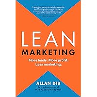 Lean Marketing: More leads. More profit. Less marketing. Lean Marketing: More leads. More profit. Less marketing. Kindle Hardcover