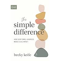 The Simple Difference: How Every Small Kindness Makes a Big Impact The Simple Difference: How Every Small Kindness Makes a Big Impact Paperback Kindle Audible Audiobook Hardcover