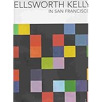 Ellsworth Kelly in San Francisco Ellsworth Kelly in San Francisco Hardcover