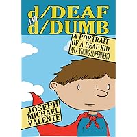 d/Deaf and d/Dumb: A Portrait of a Deaf Kid as a Young Superhero (Disability Studies in Education) d/Deaf and d/Dumb: A Portrait of a Deaf Kid as a Young Superhero (Disability Studies in Education) Paperback Hardcover Mass Market Paperback