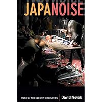 Japanoise: Music at the Edge of Circulation (Sign, Storage, Transmission) Japanoise: Music at the Edge of Circulation (Sign, Storage, Transmission) Paperback Kindle Hardcover Mass Market Paperback