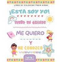 ¡Esta Soy Yo! Sueño En Grande, Me Quiero Y Me Conozco: Libro De Colorear Para Niñas: 24+ páginas con diseños únicos, ilustraciones y actividades para niñas de 6 a 10 años (Spanish Edition) ¡Esta Soy Yo! Sueño En Grande, Me Quiero Y Me Conozco: Libro De Colorear Para Niñas: 24+ páginas con diseños únicos, ilustraciones y actividades para niñas de 6 a 10 años (Spanish Edition) Paperback