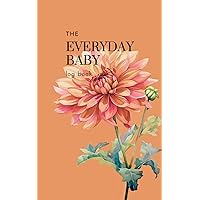 The Everyday Baby Log Book: [Orange Dahlia] Track & Monitor Daily Activities of Newborn Baby: Diapers, Feeding, Pumping, Sleeping, Nursing, and More