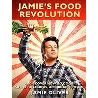Jamie's Food Revolution: Rediscover How to Cook Simple, Delicious, Affordable Meals by Jamie Oliver (2011-04-05)