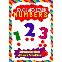 Touch and Learn Numbers – Teach toddlers 1 to 10 with this interactive sound eBook for early learners ages 3-5: An educative numbers book for kids in kindergarten and preschool Touch and Learn Numbers – Teach toddlers 1 to 10 with this interactive sound eBook for early learners ages 3-5: An educative numbers book for kids in kindergarten and preschool Kindle
