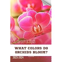 What Colors Do Orchids Bloom?: Become flowers expert