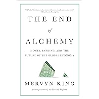 The End of Alchemy: Money, Banking, and the Future of the Global Economy The End of Alchemy: Money, Banking, and the Future of the Global Economy Paperback Audible Audiobook Kindle Hardcover