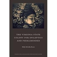 The Virginia State Colony for Epileptics and Feebleminded: Poems The Virginia State Colony for Epileptics and Feebleminded: Poems Paperback