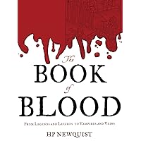 The Book of Blood: From Legends and Leeches to Vampires and Veins The Book of Blood: From Legends and Leeches to Vampires and Veins Hardcover Kindle