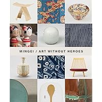 Mingei: Art Without Heroes Mingei: Art Without Heroes Hardcover