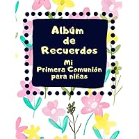 Albúm de Recuerdos Mi Primera Comunión para niñas: El cuaderno personalizado original para regalar que se convertirá en su compañero fiel. (Spanish Edition)