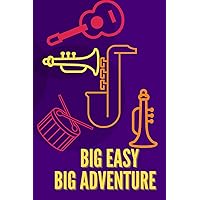 Big Easy,Big Adventure- A New Orleans Journal: A Notebook for Locals and Tourists to Capture Your Good Times