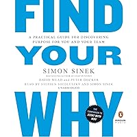 Find Your Why: A Practical Guide for Discovering Purpose for You and Your Team Find Your Why: A Practical Guide for Discovering Purpose for You and Your Team Paperback Audible Audiobook Kindle Audio CD
