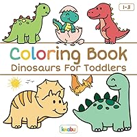 Coloring Book Dinosaurs For Toddlers: First Doodling For Children Ages 1-3 - Many Big Dino Illustrations For Coloring, Doodling & Learning (First Coloring Books For Toddler Ages 1-3) Coloring Book Dinosaurs For Toddlers: First Doodling For Children Ages 1-3 - Many Big Dino Illustrations For Coloring, Doodling & Learning (First Coloring Books For Toddler Ages 1-3) Paperback