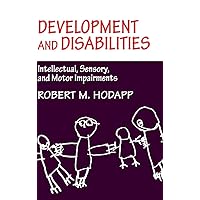 Development and Disabilities: Intellectual, Sensory and Motor Impairments Development and Disabilities: Intellectual, Sensory and Motor Impairments Hardcover Paperback