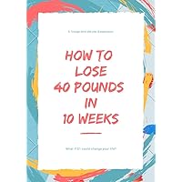 How to lose 40 pounds in 10 weeks: What if $1 could change your life?