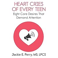 Heart Cries of Every Teen Heart Cries of Every Teen Paperback Kindle
