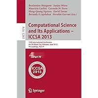 Computational Science and Its Applications -- ICCSA 2013: 13th International Conference, ICCSA 2013, Ho Chi Minh City, Vietnam, June 24-27, 2013, ... IV (Lecture Notes in Computer Science, 7974) Computational Science and Its Applications -- ICCSA 2013: 13th International Conference, ICCSA 2013, Ho Chi Minh City, Vietnam, June 24-27, 2013, ... IV (Lecture Notes in Computer Science, 7974) Paperback