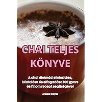 Chai Teljes Könyve (Hungarian Edition)