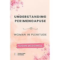 Understanding perimenopause: Woman in plenitude Understanding perimenopause: Woman in plenitude Paperback Kindle
