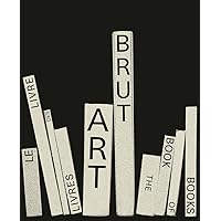 Art Brut. Le livre des livres (French Edition) Art Brut. Le livre des livres (French Edition) Paperback