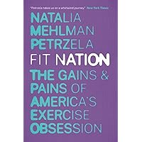 Fit Nation: The Gains and Pains of America's Exercise Obsession Fit Nation: The Gains and Pains of America's Exercise Obsession Paperback Audible Audiobook Kindle Hardcover Audio CD
