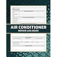 Air Conditioner Repair Log Book: A Logbook for HVAC Professionals. Efficiently Track and Record Your Clients' Information and Air Conditioning Services Air Conditioner Repair Log Book: A Logbook for HVAC Professionals. Efficiently Track and Record Your Clients' Information and Air Conditioning Services Paperback