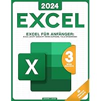 Excel für Anfänger: Excel leicht gemacht: Wenig Aufwand, tolle Ergebnisse! (German Edition)