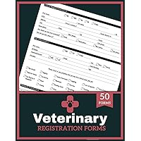 Veterinary Registration Forms: New Pet Vet Intake Form Book | Animal Clinic Visit Log | 50+ Forms, Single-Sided
