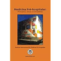 Medicina Pré-Hospitalar: Princípios, Dicas e Armadilhas (Portuguese Edition) Medicina Pré-Hospitalar: Princípios, Dicas e Armadilhas (Portuguese Edition) Paperback Kindle