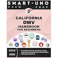California DMV Handbook for Beginners 2024/2025: Exam Prep and Study Guide with 200+ Practice Test by Smart-Uno California DMV Handbook for Beginners 2024/2025: Exam Prep and Study Guide with 200+ Practice Test by Smart-Uno Kindle Paperback