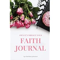Own It! Embrace Your Faith Journal: Journal Size Own It! Embrace Your Faith Journal: Journal Size Paperback