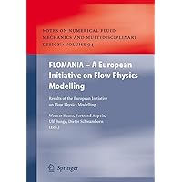 FLOMANIA - A European Initiative on Flow Physics Modelling: Results of the European-Union funded project, 2002 - 2004 (Notes on Numerical Fluid Mechanics and Multidisciplinary Design, 94) FLOMANIA - A European Initiative on Flow Physics Modelling: Results of the European-Union funded project, 2002 - 2004 (Notes on Numerical Fluid Mechanics and Multidisciplinary Design, 94) Hardcover Paperback