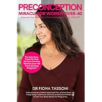 PreConception Miracle For Women Over 40: Improve Your Chances of Conceiving Naturally or With IVF PreConception Miracle For Women Over 40: Improve Your Chances of Conceiving Naturally or With IVF Paperback Hardcover