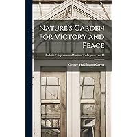 Nature's Garden for Victory and Peace; no.43 Nature's Garden for Victory and Peace; no.43 Hardcover Paperback