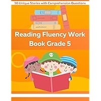 Reading Fluency Workbook Grade 5: 30 Unique Stories with Comprehension Questions with Fifth grade sight words to increase reading fluency for 5th grade (Reading Fluency Work Books)