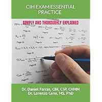 CIH EXAM ESSENTIAL PRACTICE SIMPLY AND THOROUGHLY EXPLAINED (The Certified Occupational and Environmental Health Professional by Dr. Daniel Farcas CIH, CSP, CHMM) CIH EXAM ESSENTIAL PRACTICE SIMPLY AND THOROUGHLY EXPLAINED (The Certified Occupational and Environmental Health Professional by Dr. Daniel Farcas CIH, CSP, CHMM) Paperback Audible Audiobook Kindle