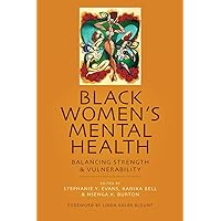 Black Women's Mental Health: Balancing Strength and Vulnerability Black Women's Mental Health: Balancing Strength and Vulnerability Paperback Audible Audiobook Kindle Hardcover Audio CD