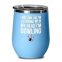 Bowling Mug Wine Tumbler for Dad Birthday Gift for Bowler Funny Sports Tea Cup I May Look Like Im Listening Mugs for Bowling Coach