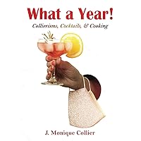 What a Year!: Collierisms, Cocktails, & Cooking What a Year!: Collierisms, Cocktails, & Cooking Paperback Kindle