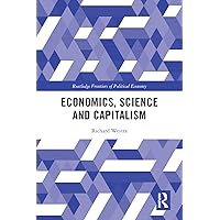 Economics, Science and Capitalism (Routledge Frontiers of Political Economy) Economics, Science and Capitalism (Routledge Frontiers of Political Economy) Kindle Hardcover Paperback