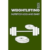 Weightlifting Sports Nutrition Journal: Daily Weightlifting Nutrition Log and Diary For Weightlifter and Instructor - Notebook