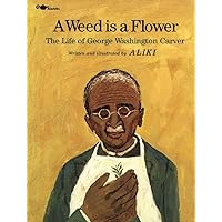 A Weed Is a Flower : The Life of George Washington Carver A Weed Is a Flower : The Life of George Washington Carver Paperback Kindle Hardcover