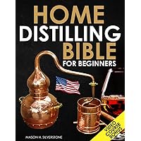 Home Distilling Bible for Beginners: [3 in 1 + VIDEO COURSE] Make your Own DIY Whiskey, Rum, Brandy, Gin, Bourbon and Moonshine Safely and Legally with Step-by-Step Instructions