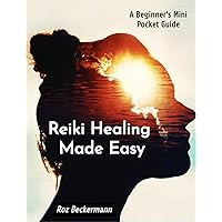 Reiki Healing Made Easy: A Beginner's Mini Pocket Guide