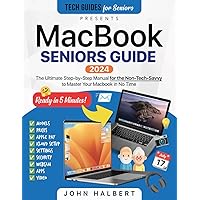 MacBook Seniors Guide: A Step-by-Step Manual for the Non-Tech-Savvy to Master Your Mac in No Time (Tech guides for Seniors) MacBook Seniors Guide: A Step-by-Step Manual for the Non-Tech-Savvy to Master Your Mac in No Time (Tech guides for Seniors) Paperback Kindle