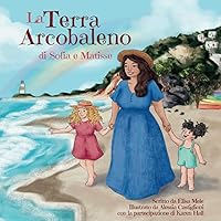 La Terra Arcobaleno di Sofia e Matisse (Italian Edition)
